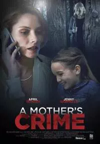 A Mother’s Crime (2017) Dual Audio Hindi Movie 720p - 480p poster