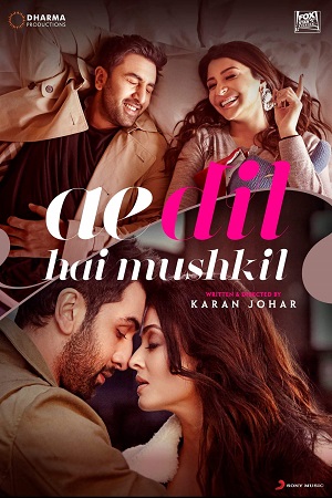 Ae Dil Hai Mushkil (2016) Hindi Full Movie 480p - 720p - 1080p poster