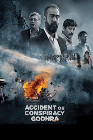 Accident or Conspiracy: Godhra (2024) Hindi Full Movie 480p - 720p - 1080p WEB-DL poster