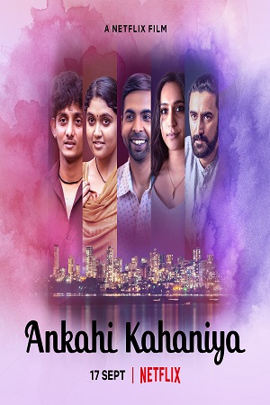 Ankahi Kahaniya (2021) Hindi Full Movie 480p - 720p - 1080p poster