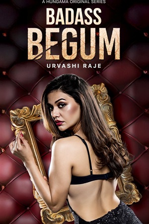 Badass Begum (2025) Hindi Season 1 Complete Hungama WEB Series 480p - 720p - 1080p WEB-DL poster