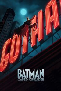 Batman: Caped Crusader (2024) Season 1 Dual Audio {Hindi-English} AMZN-Series 1080p - 720p WEB-DL poster
