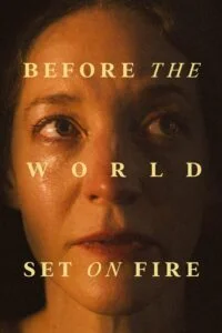 Before The World Set On Fire (2023) poster