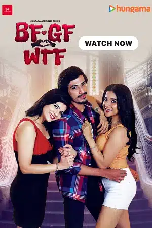 BF GF WTF (2023) S01 Hindi HDRip Complete WEB Series 480p - 720p - 1080p poster