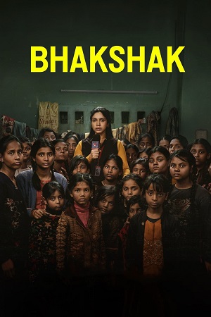 BHAKSHAK (2024) NF WEB-DL Hindi Full Movie 480p - 720p - 1080p poster