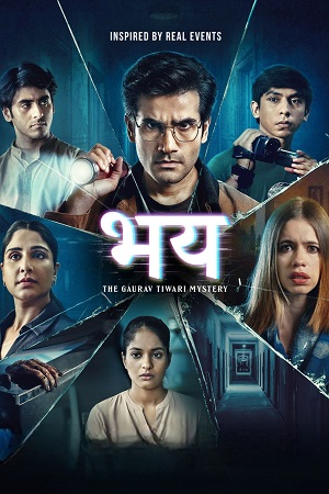 Bhay: The Gaurav Tiwari Mystery (Season 1) Hindi DD5.1 AMZN Complete Web Series 480p - 720p - 1080p WEB-DL poster