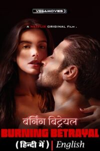 Burning Betrayal – Netflix Original (2024) WEB-DL Multi-Audio {Hindi-English-Portuguese} 480p - 720p - 1080p poster