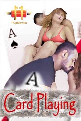 [18+] Card Playing (2020) UNRATED 11UpMovies Hindi Short Film 720p HDRip poster