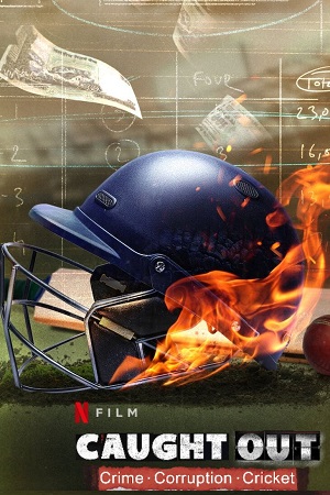 Caught Out: Crime. Corruption. Cricket (2023) WEB-DL [Hindi DD5.1] Full Movie 480p - 720p - 1080p poster