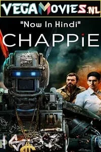 Chappie (2015) Dual Audio {Hindi-English} 480p - 720p - 1080p - 2160p poster