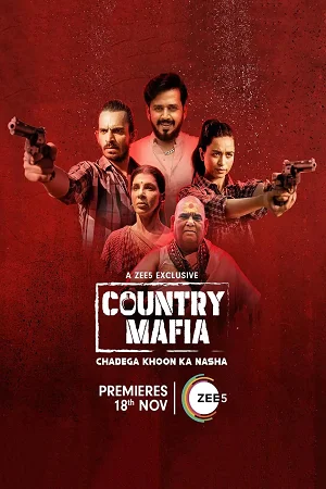 Country Mafia (2022) Season 1 Hindi Complete ZEE5 Exclusive WEB Series 480p - 720p - 1080p WEB-DL poster