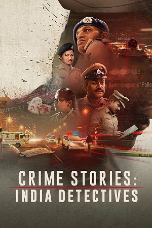 Crime Stories: India Detectives (Season 1) Hindi DD5.1 Netflix Complete Web Series 480p - 720p WEB-DL poster