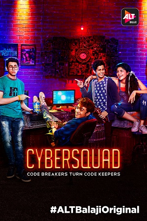 CyberSquad (Season 1) Complete Hindi ALTBalaji Web Series 480p - 720p poster