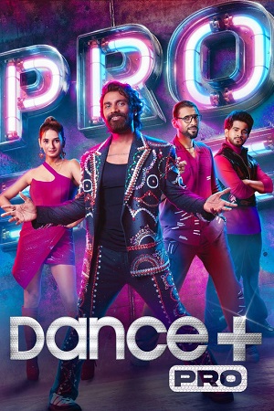 Dance Plus Pro (2023) Season 1 [S01E48] Reality TV Show 720p - 1080p WEB-DL poster