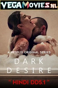 [18+] Dark Desire (Season 1) Dual Audio [Hindi-Spanish] Complete Netflix Web Series 480p - 720p poster