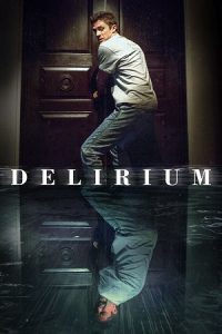 Delirium (2018) Dual Audio {Hindi-English} BluRay 480p - 720p - 1080p poster