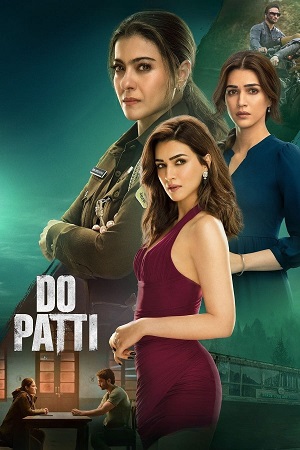 NetFlix Do Patti (2024) WEB-DL [Hindi DD5.1] Full Movie 480p - 720p - 1080p poster