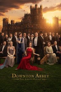 Downton Abbey: The Grand Finale (2025) WEB-DL Dual Audio {Hindi-English} 480p - 720p - 1080p poster
