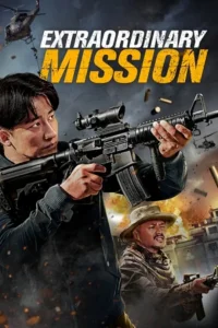 Extraordinary Mission (2017) Dual Audio {Hindi-English} 480p - 720p BluRay poster