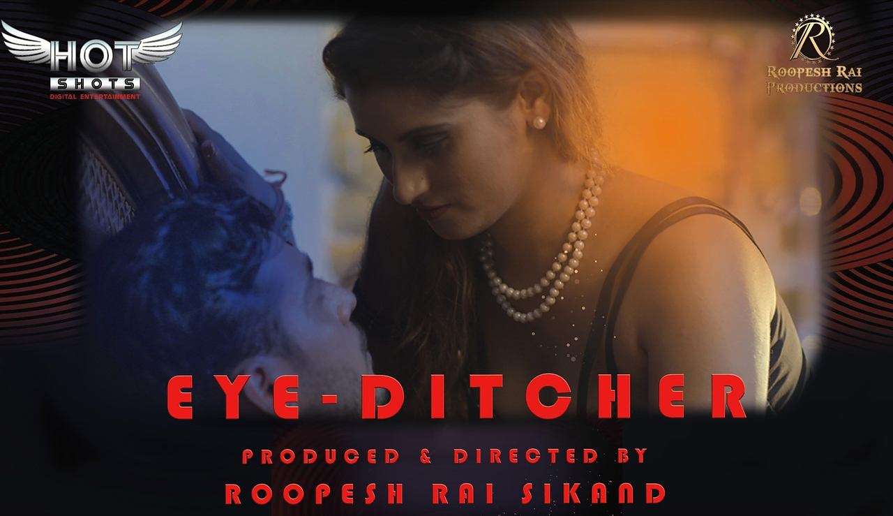 [18+] Eye Ditcher (2020) UNRATED HotShots Originals Hindi Short Film 720p HDRip poster