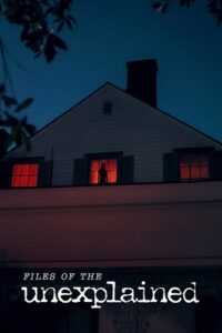 Files of the Unexplained – Netflix Original (2024) Season 1 Dual Audio {Hindi-English} WEB-Series 480p - 720p - 1080p WEB-DL poster
