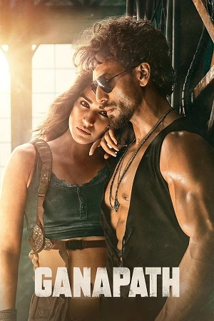 Ganapath (2023) Hindi HDTVRip Full Movie 480p - 720p - 1080p poster