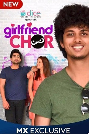 Girlfriend Chor (2020) Season 1 Hindi Complete MX Player WEB Series 480p - 720p HDRip poster