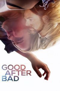 Good After Bad (2017) Dual Audio {Hindi-English} WEB-HD 480p - 720p - 1080p poster