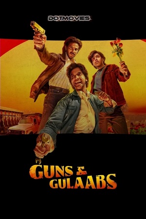 Guns & Gulaabs (2023) Season 1 Complete [Netflix Original] Hindi WEB Series 480p - 720p - 1080p WEB-DL poster