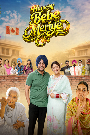 Haye Ni Bebe Meriye (2026) Punjabi Full Movie WEB-DL 480p - 720p - 1080p poster