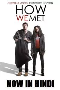 How We Met (2016) WEB-DL Dual Audio {Hindi-English} 480p - 720p - 1080p poster
