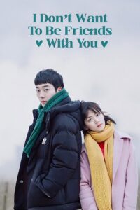 I Don’t Want to Be Friends with You (Season 1) Hindi ORG Dubbed C-Drama Series 480p 720p & 1080p WEB-DL poster
