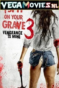 I Spit on Your Grave 3 Vengeance is Mine (2015) Full Movie {English With Subtitles} 480p - 720p poster