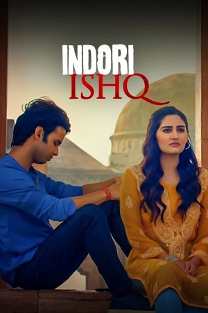 [18+] Indori Ishq (Season 1) Hindi DD5.1 MX – Original Complete Web Series 480p - 720p - 1080p WEB-DL poster