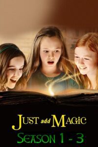 Just Add Magic (Season 1 – 3) Complete Dual Audio {Hindi-English} Prime WEB Series 720p & 1080p WEB-DL poster