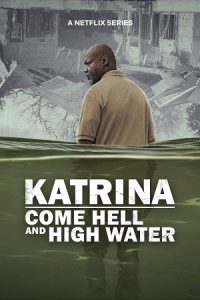 Katrina: Come Hell and High Water (Season 1) Dual Audio {Hindi-English} Netflix-Series 480p - 720p - 1080p WEB-DL poster