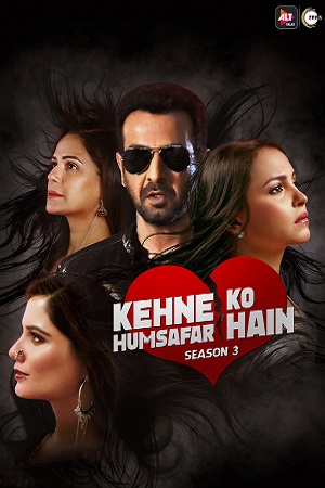 Kehne Ko Humsafar Hain (Season 1 – 3) Hindi [ALTBalaji] Complete All Episodes Web Series 720p poster