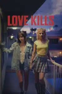 Love Kills (2024) Dual Audio {Hindi-English} 480p - 720p - 1080p WEB-DL poster