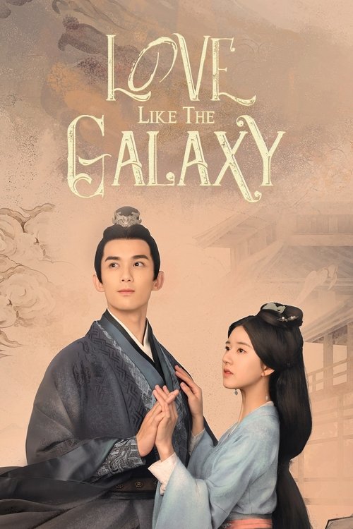 Love Like the Galaxy (Season 1 & 2) Hindi ORG Dubbed C-Drama Series 480p 720p & 1080p WEB-DL poster