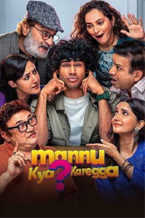 Mannu Kya Karegga (2025) Hindi Full Movie 480p - 720p - 1080p HDTS poster