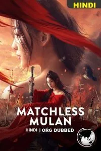 Matchless Mulan (2022) Dual Audio ORG. {Hindi-Chinese} 480p - 720p - 1080p poster