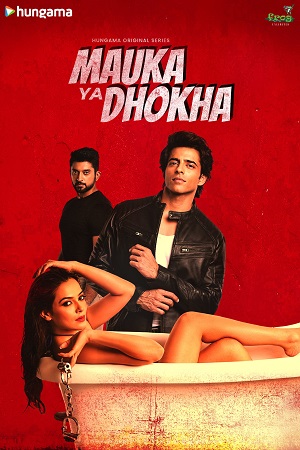 Mauka Ya Dhokha (2023) Season 1 Complete Hindi WEB Series 480p - 720p - 1080p HDRip poster