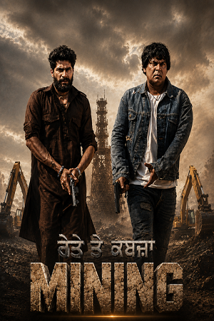 Mining (2026) Punjabi WEB-DL Full Movie 480p - 720p - 1080p poster