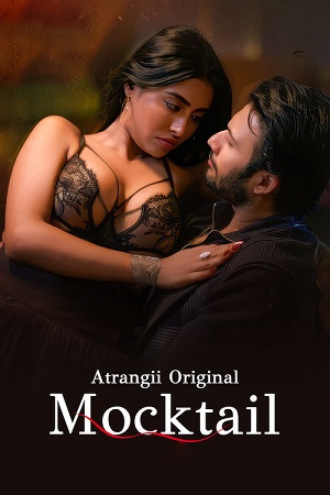 [18+] Mocktail (Season 1) Hindi Atrangii Complete Web Series 720p - 1080p WEB-DL – ( Part- 1 & 2 Added ) poster
