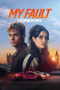 My Fault: London – Amazon Original (2025) WEB-DL Dual Audio {Hindi-English} 480p - 720p - 1080p poster