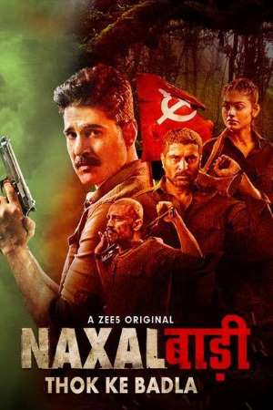 Naxalbari : Thok Ke Badla (2020) Season 1 Hindi Complete ZEE5 WEB Series 480p - 720p HDRip poster