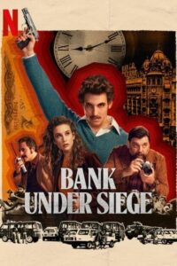 Bank Under Siege (2024) Season 1 NetFlix Original – MulTi Audio {Hindi-English-Spanish} WEB Series 480p 720p 1080p WEB-DL poster