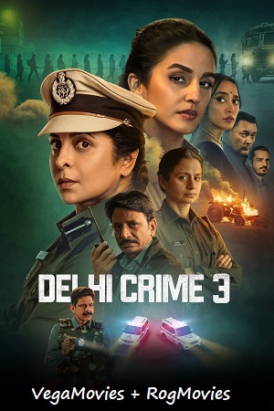 Delhi Crime: Season 3 [Hindi-DD5.1] NetFlix Series 480p - 720p - 1080p WEB-DL poster