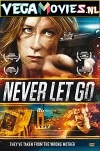 Never Let Go (2015) Dual Audio [Hindi + English] WeB-DL 480p - 720p - 1080p poster