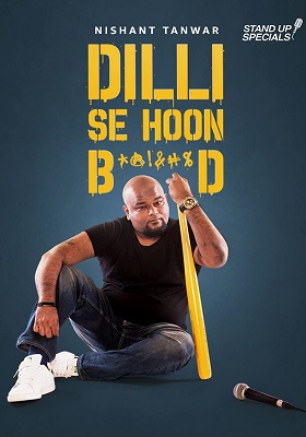 Nishant Tanwar: Delhi Se Hoon B******d (2018) poster